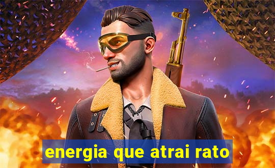 energia que atrai rato